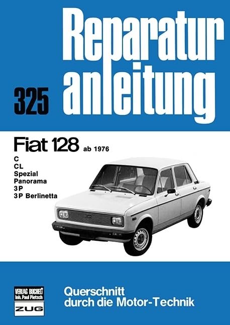 Reparaturanleitung 325: Fiat 128 ab 1976 (C, CL, Spezial, Panorama, 3P, 3P Berlinetta) Leisure, Home & Garden