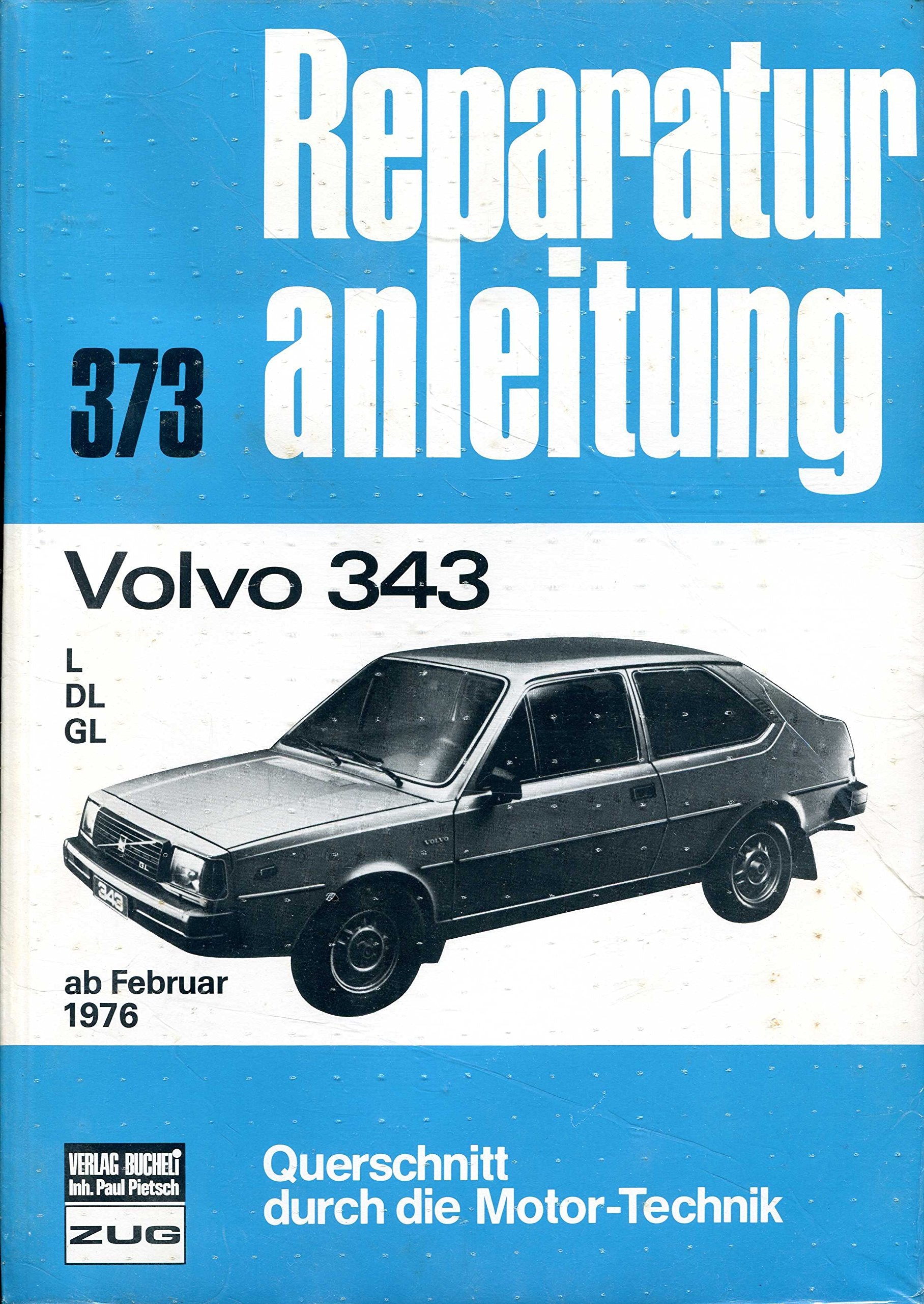 Volvo 343 ab Februar 1976: L / DL / GL // Reprint der 11. Auflage 1984 (Reparaturanleitungen) Leisure, Home & Garden