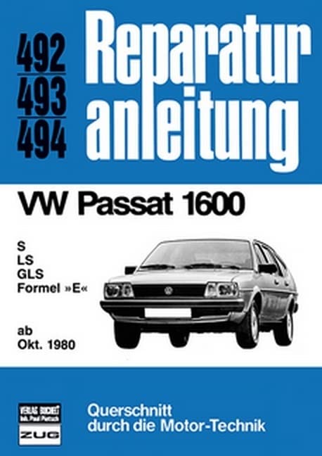 VW Passat 1600 S / LS / GLS / Formel E ab Oktober 1980. Reparaturanleitung 492/493/494: S/LS/GLS/Formel E // Reprint der 2. Auflage 1987 (Reparaturanleitungen) Leisure, Home & Garden