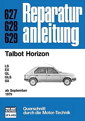 Talbot Horizon ab September 1979: LS / EX / GL / GLS / SX // Reprint der 7. Auflage 1982 (Reparaturanleitungen) Leisure, Home & Garden