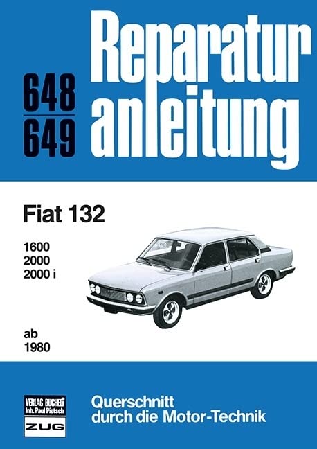 Reparaturanleitung 648/649: Fiat 132 (1600, 2000, 2000 i). Ab 1980 Leisure, Home & Garden