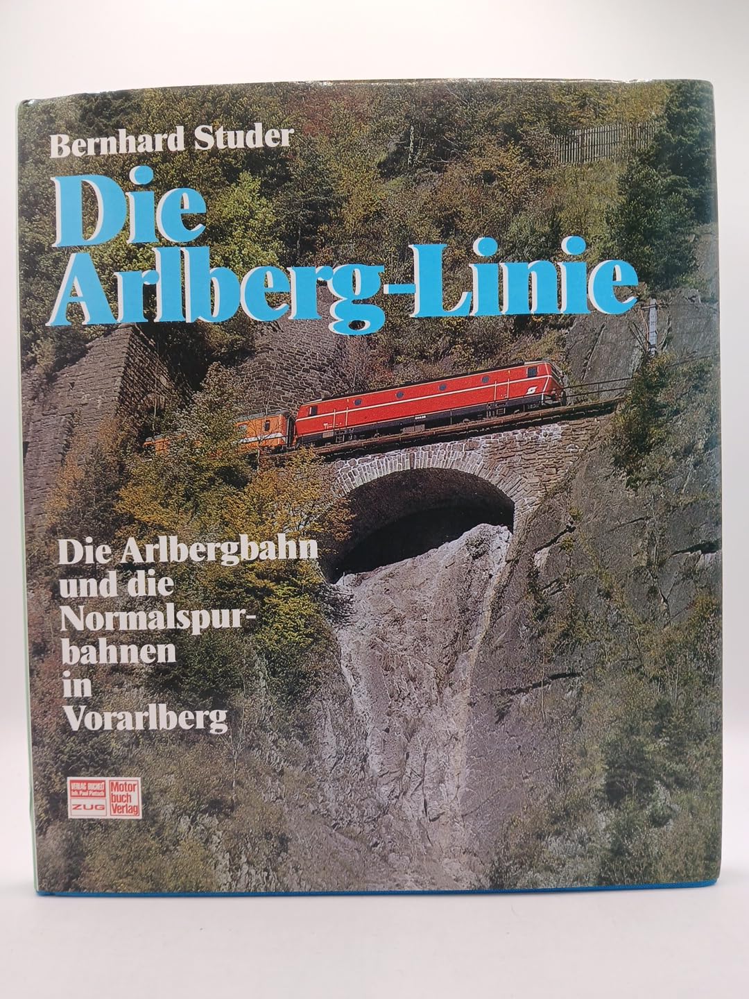 Die Arlberg-Linie. Die Arlbergbahn und die Normalspurbahnen in Vorarlberg Books