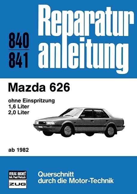 Mazda 626 ab 1982: ohne Einspritzung/1,6- und 1,0 Liter // Reprint der 2. Auflage 1988 (Reparaturanleitungen) Leisure, Home & Garden