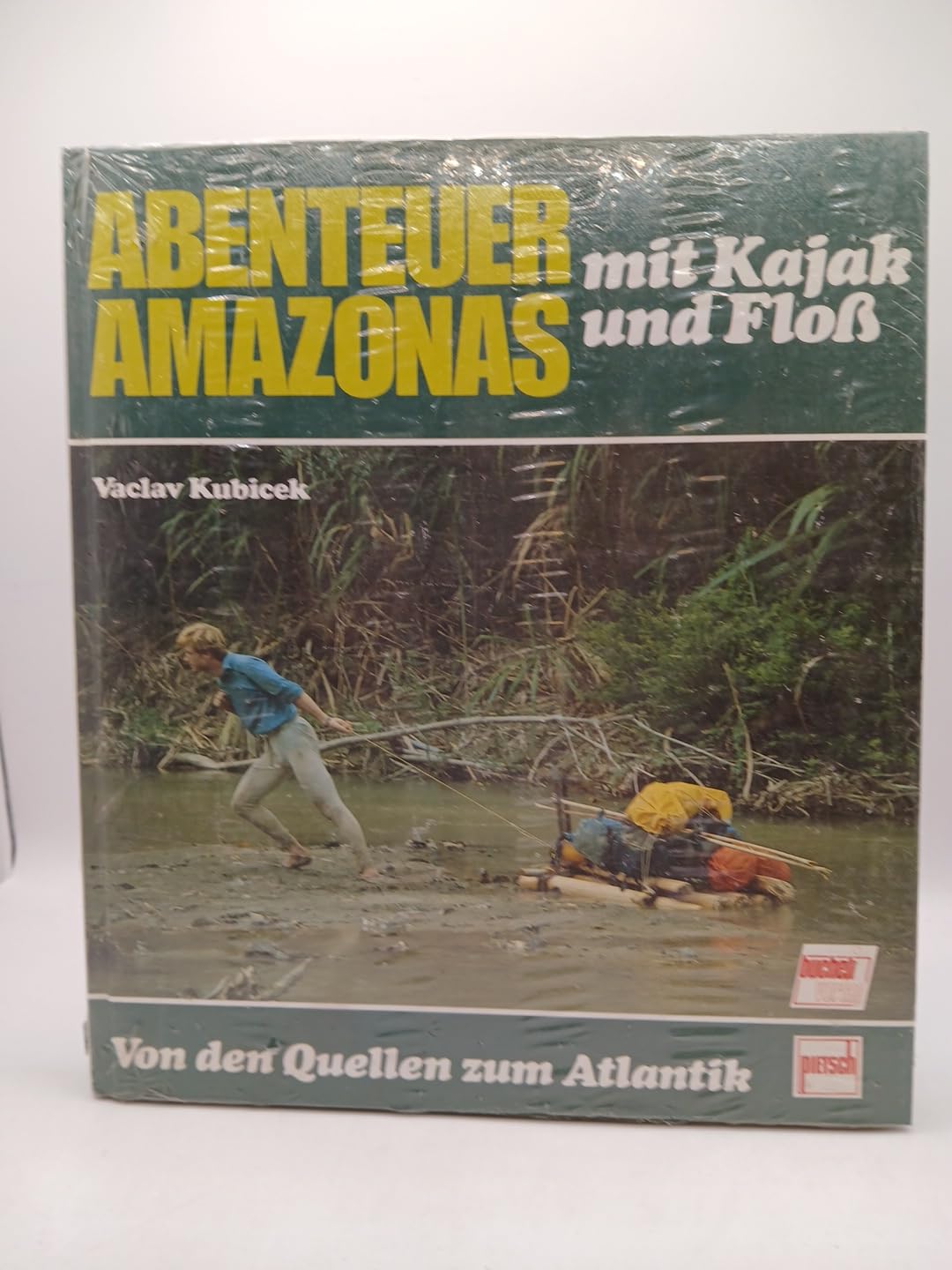 Abenteuer Amazonas mit Kajak und Floß. Von den Quellen zum Atlantik Travelogues