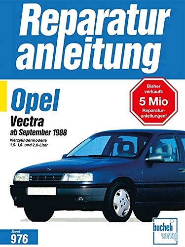 Opel Vectra ab September 1988: Vierzylindermodelle 1,6- 1,8- und 2,0-Liter // Reprint der 4. Auflage 1996 (Reparaturanleitungen) Leisure, Home & Garden