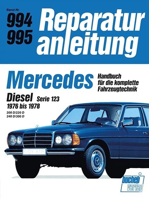 Mercedes Diesel Serie 123: 200D/220D/240D/300D 1976 bis 1978 //Reprint der 8. Auflage 1989 (Reparaturanleitungen) Leisure, Home & Garden