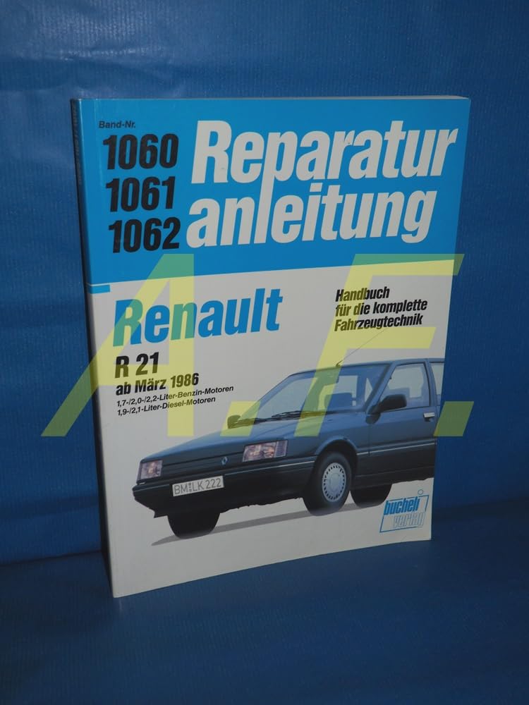 Renault R 21 ab März 1986: Benzin- und Dieselmotoren // Reprint der 2. Auflage 1997 (Reparaturanleitungen) Leisure, Home & Garden
