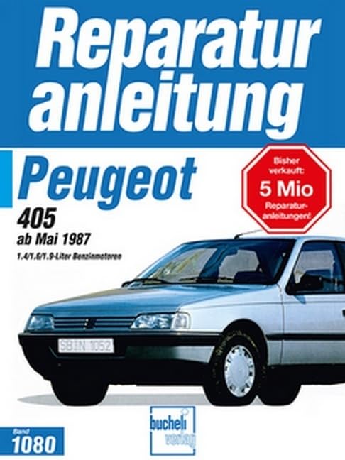 Peugeot 405 ab Mai 1987: 1.4/1.6/1.9-Liter Benzinmotoren // Reprint der 7. Auflage 1998 (Reparaturanleitungen) Leisure, Home & Garden