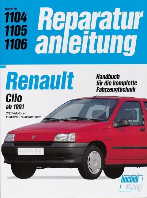 Renault Clio ab 1991: C/E/F-Motoren 1100/1200/1400/1800 ccm // Reprint der 1. Auflage 1991 (Reparaturanleitungen) Leisure, Home & Garden