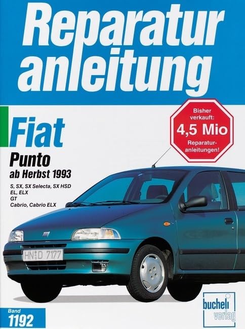 Fiat Punto ab Herbst 1993: S/SX/SX Selecta/SX HSD/EL/ELX/GT/Cabrio/Cabrio ELX // Reprint der 1. Auflage 1995 (Reparaturanleitungen) Leisure, Home & Garden