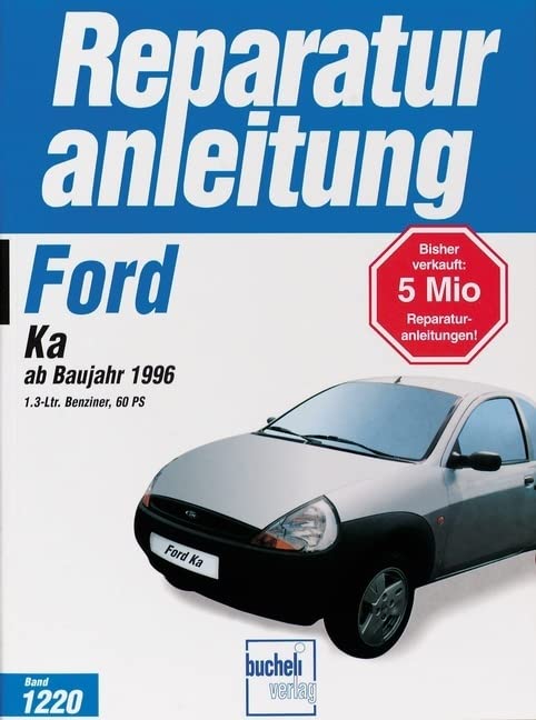 Ford KA ab Baujahr 1996: 1.3-Ltr. Benziner, 60 PS // Reprint der 1. Auflage 1998 (Reparaturanleitungen) Leisure, Home & Garden