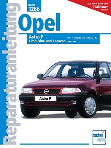 Opel Astra F - Limousine und Caravan 1991-1998: Limousine und Caravan. 1,4-/1,6-/1,8-/2,0-Liter-Motoren, 4-Zyl. 1991-1998 (Reparaturanleitungen) Leisure, Home & Garden