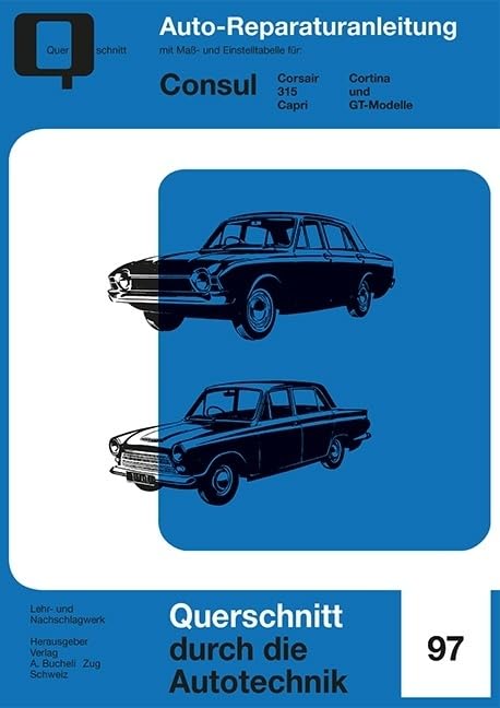 Ford Consul: Corsair/315/Capri/Cortina und G-Modelle // Reprint der 4. Auflage 1974 (Reparaturanleitungen) Leisure, Home & Garden