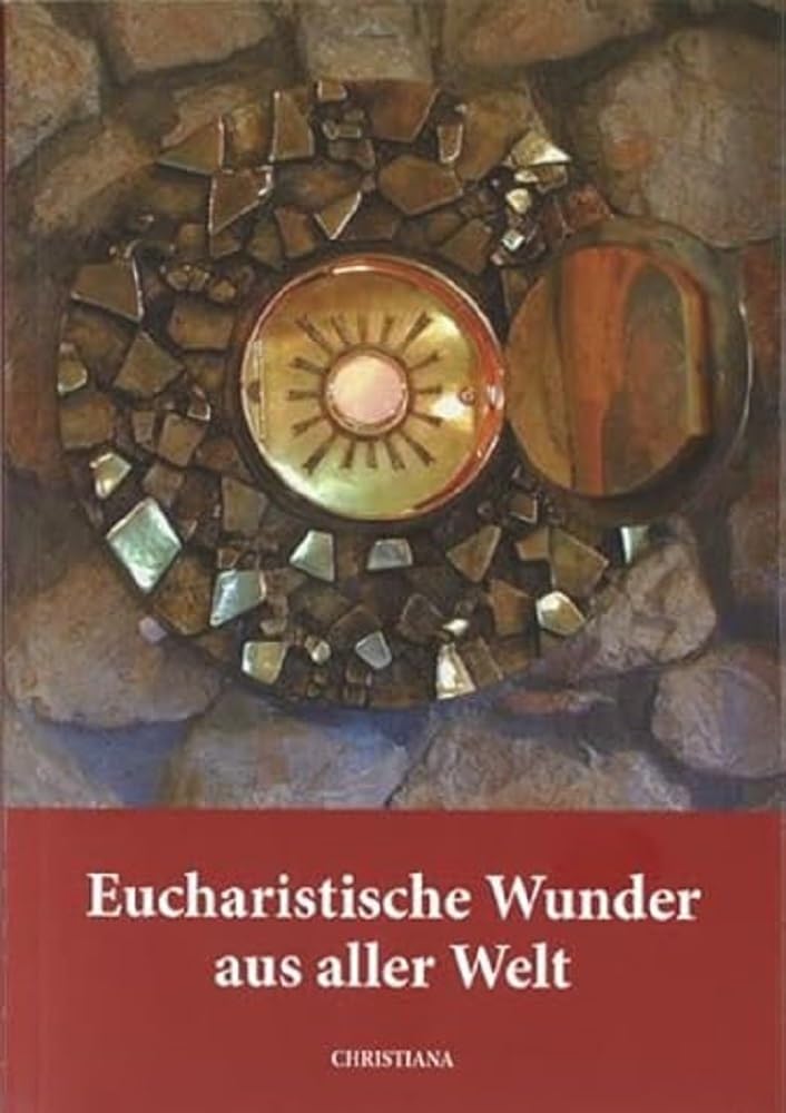 Eucharistische Wunder aus aller Welt Religion & Esotericism