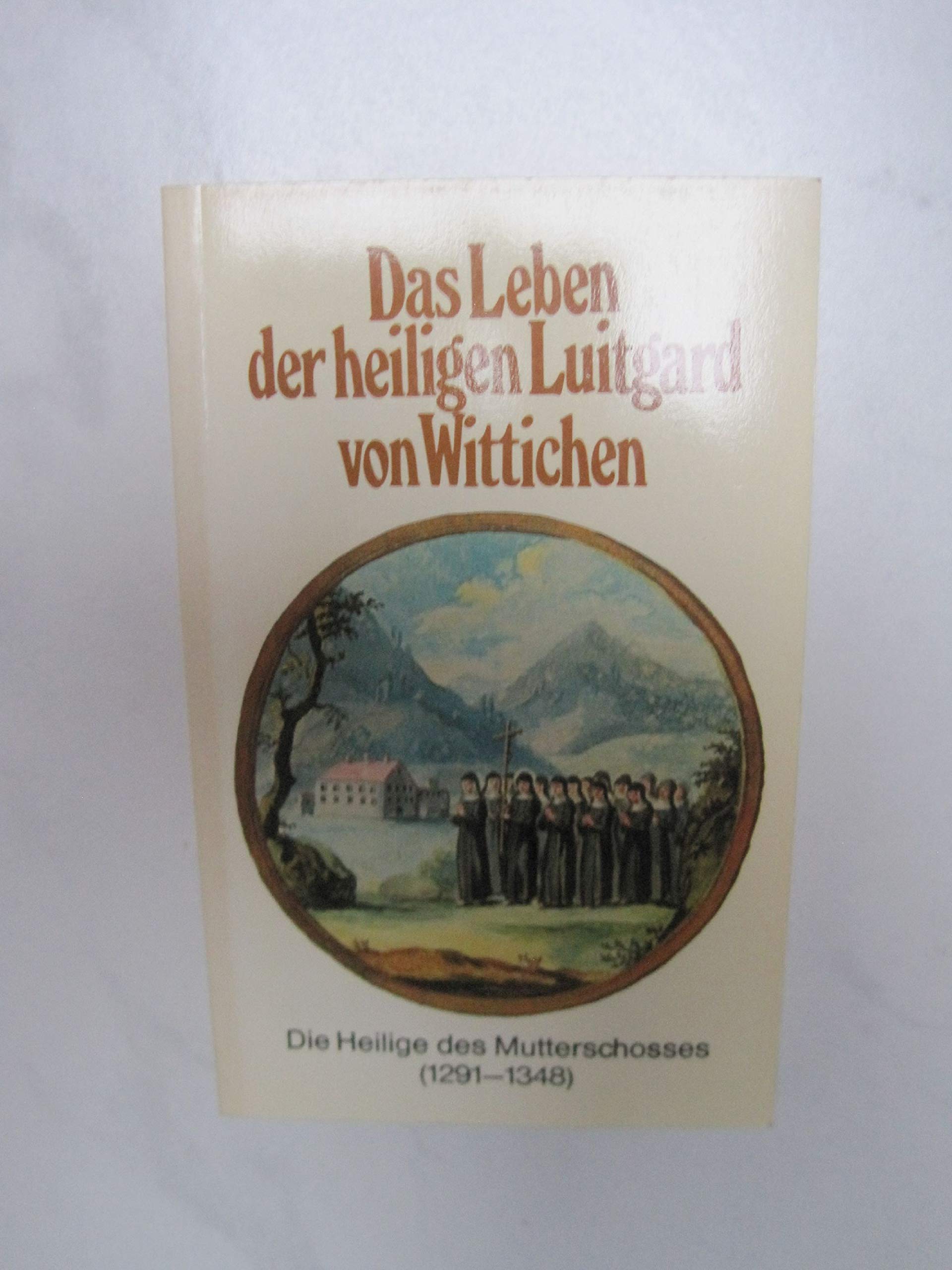 Das Leben der heiligen Luitgard von Wittichen (1291-1348) Religion & Esotericism