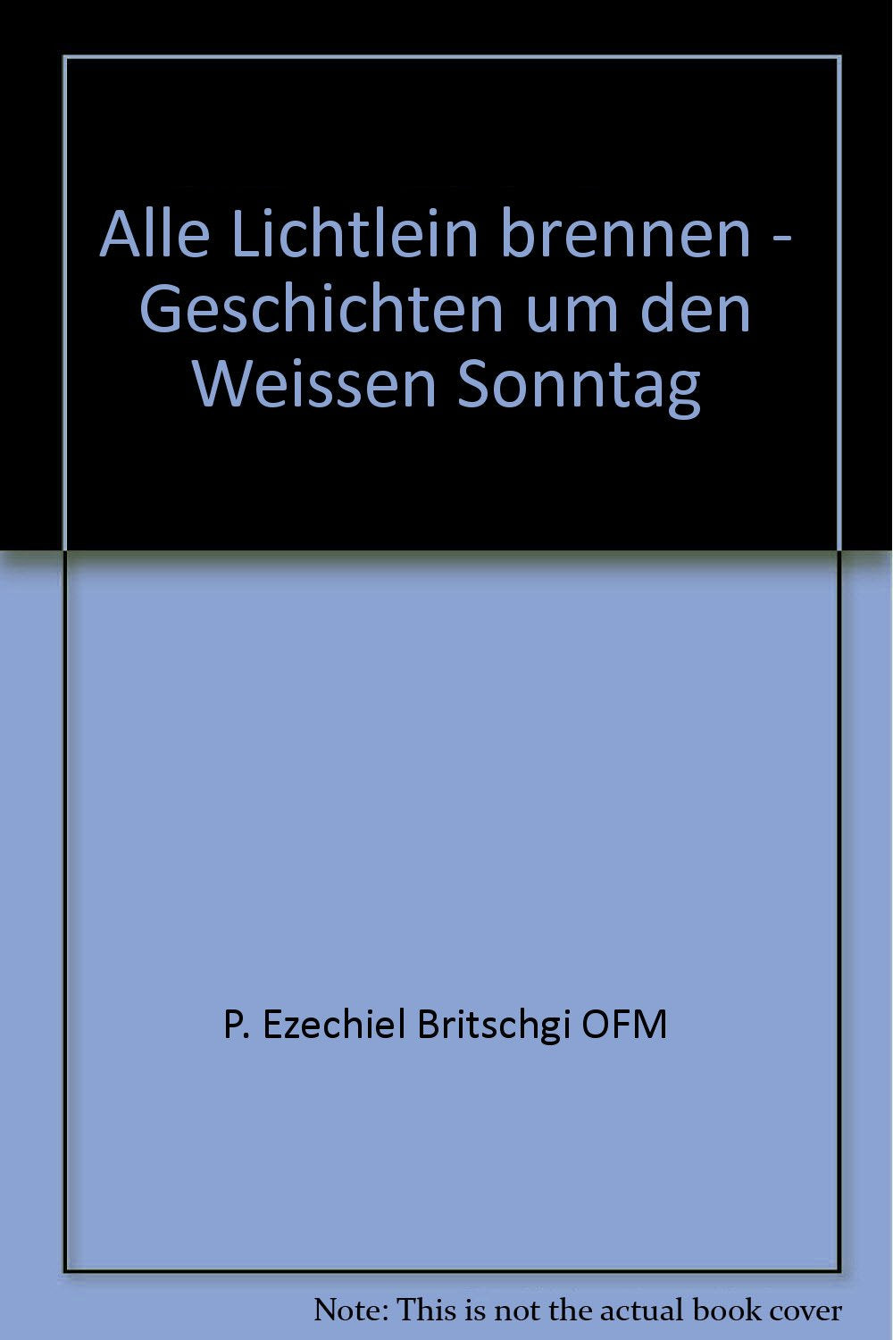 Alle Lichtlein brennen. Geschichten um den Weissen Sonntag Books