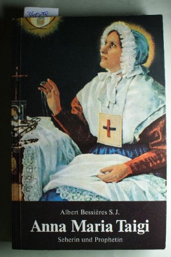 Anna Maria Taigi: Seherin und Prophetin, Beraterin von Päpsten und Fürsten: Seherin und Prophetin, Beraterin von Päpsten und Fürsten, 1769-1837 Memories