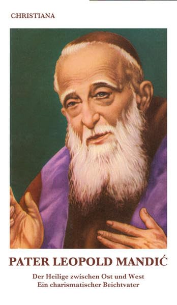 Pater Leopold Mandic. Der Heilige zwischen Ost und West. Ein charismatischer Beichtvater Religion & Esotericism