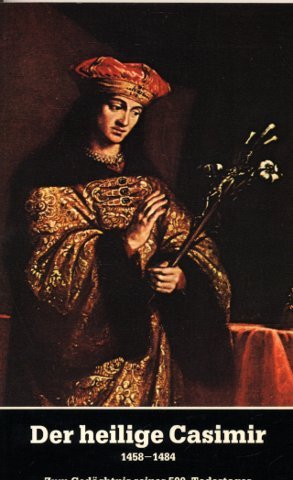 Der heilige Casimir 1458-1484: Zum Gedächtnis seines 500. Todestages Religion & Esotericism
