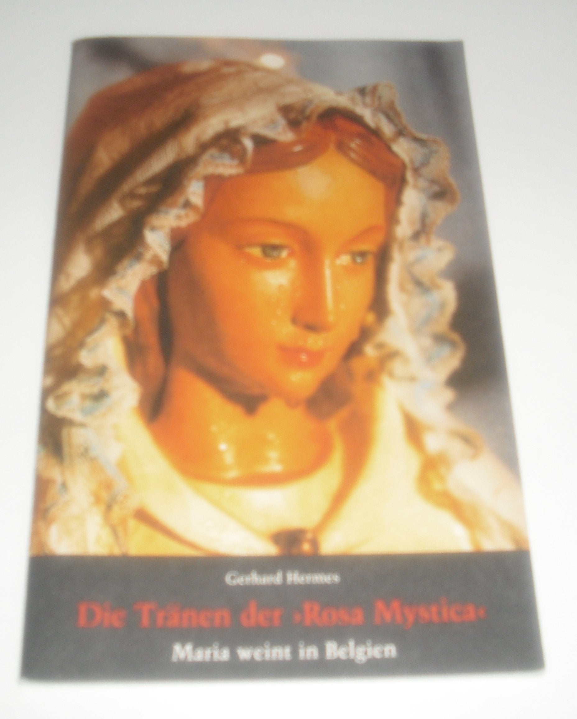 Die Tränen der "Rosa Mystica": Maria weint in Belgien Religion & Esotericism
