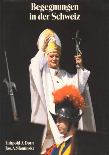 Begegnungen in der Schweiz: Der Papst im Land der Eidgenossen /12. bis 17. Juni 1984 Religion & Esotericism