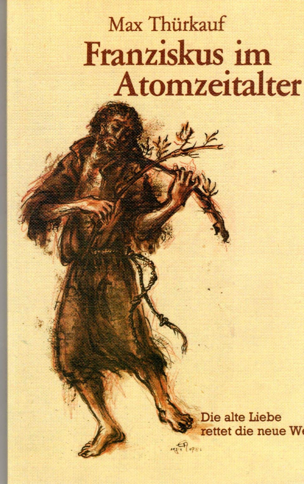 Franziskus im Atomzeitalter. Die alte Liebe rettet die neue Welt Religion & Esotericism