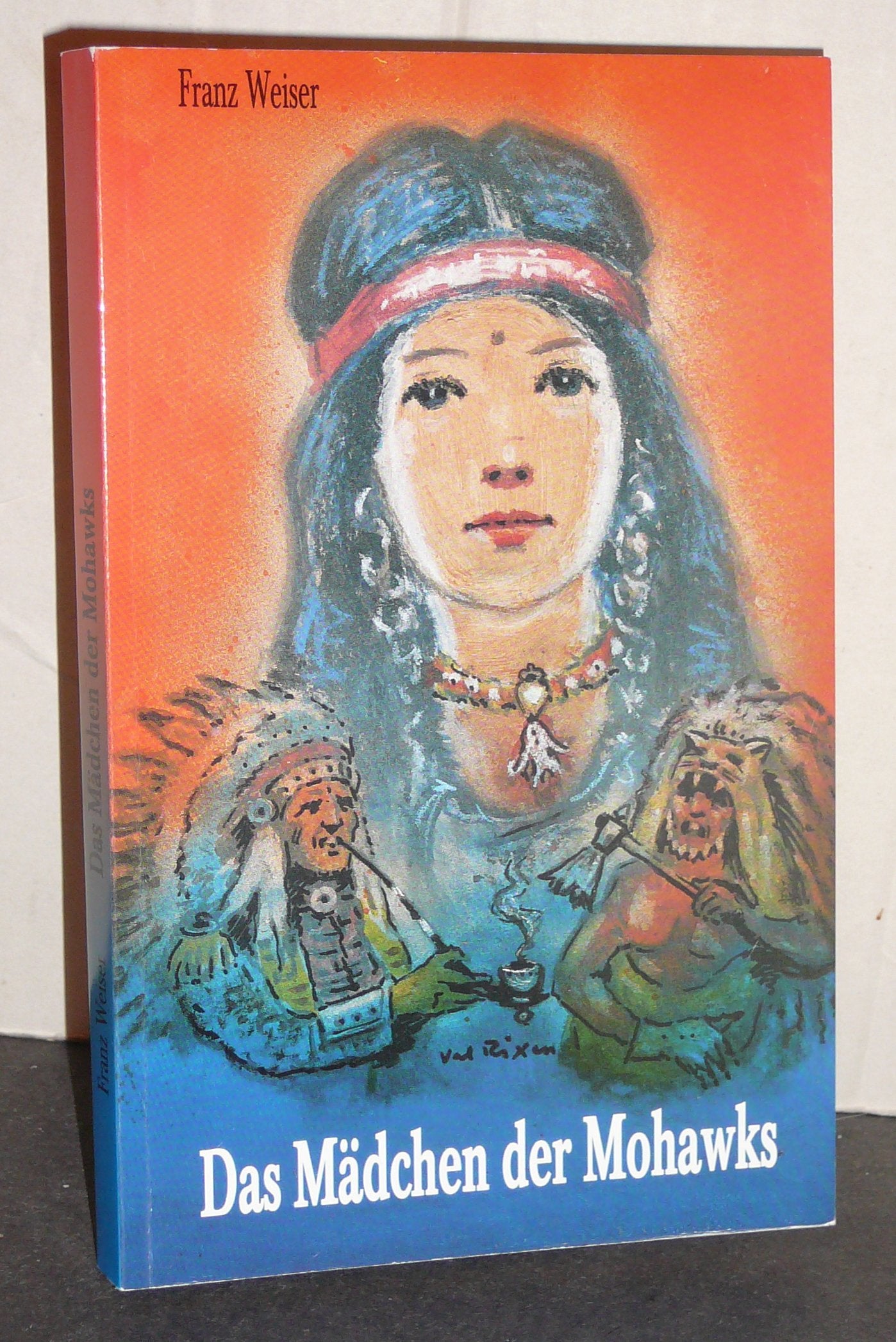 Das Mädchen der Mohawks: Die selige Kateri Tekakwitha 1656-1680 Memories