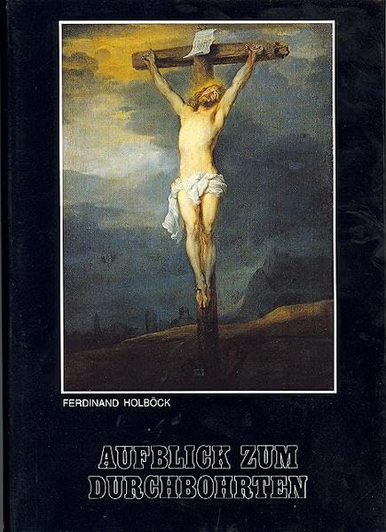 Aufblick zum Durchbohrten: Grosse Herz Jesu-Verehrer aus allen Jahrhunderten book