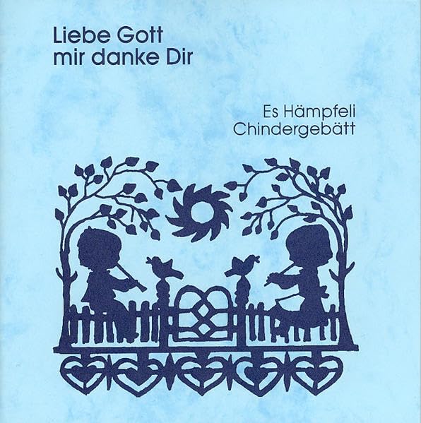 Liebe Gott mir danke Dir: Es Hämpfeli Chindergebätt Non-fiction