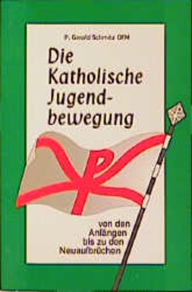 Die katholische Jugendbewegung: Von den Anfängen bis zu den Neuaufbrüchen Religion & Esotericism