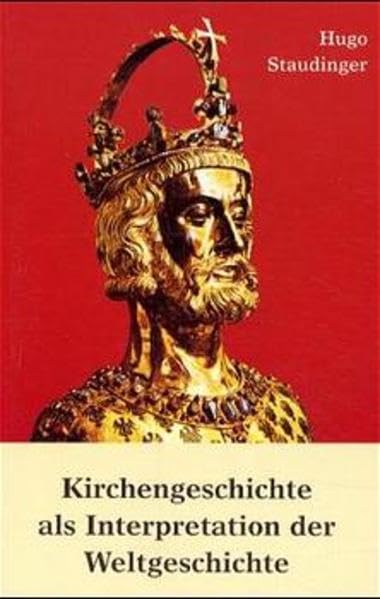 Kirchengeschichte als Interpretation der Weltgeschichte Politics & History