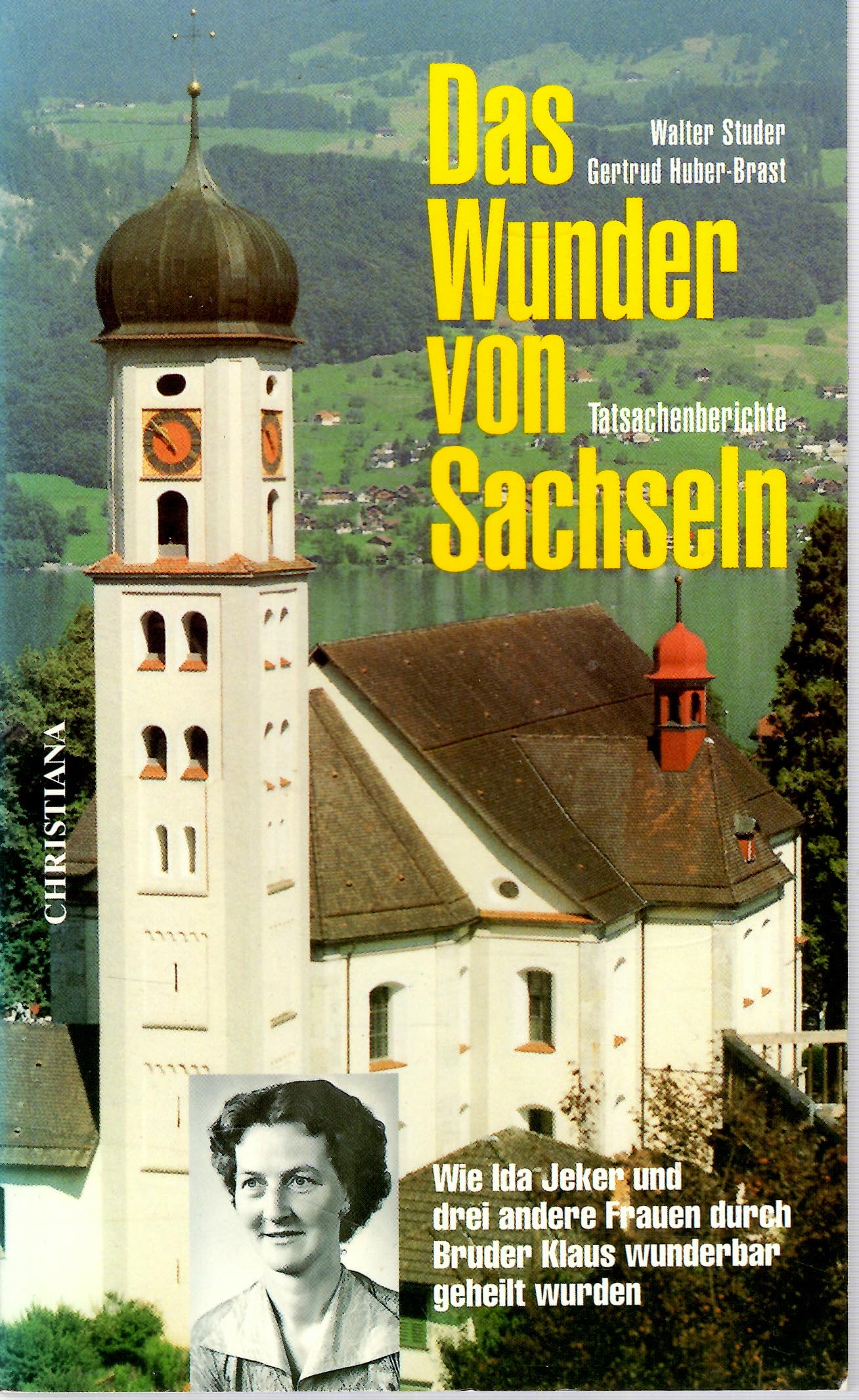 Das Wunder von Sachseln: Wie Ida Jeker und 3 andere Frauen durch Bruder Klaus wunderbar geheiltwurden - Tatsachenberichte Film, Art & Culture