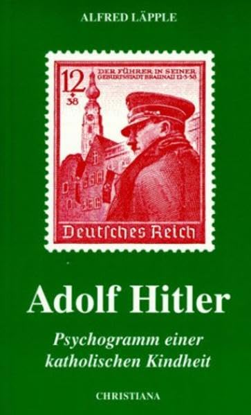 Adolf Hitler: Psychogramm einer katholischen Kindheit Politics & Society
