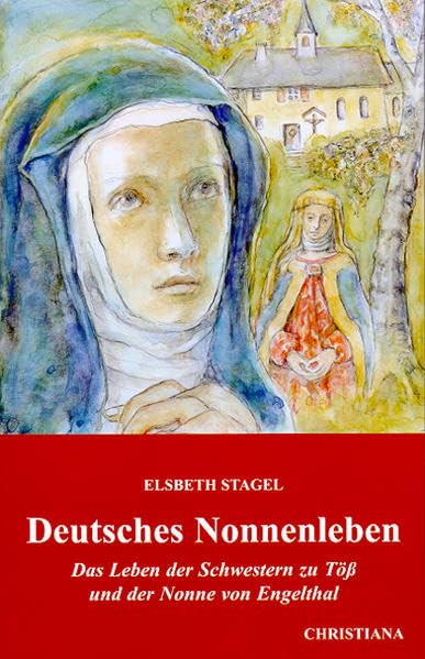 Deutsches Nonnenleben: Das Leben der Schwestern zu Töss und der Nonne von Engelthal Politics & Society