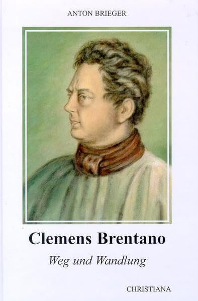 Clemens Brentano: Weg und Wandlung Memories