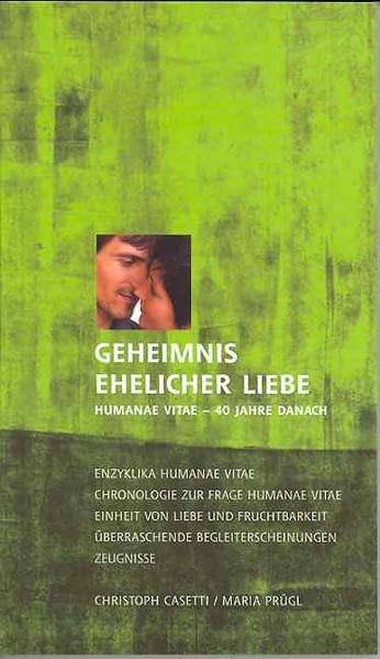Geheimnis ehelicher Liebe: Humanae vitae - 40 Jahre danach Religion & Esotericism