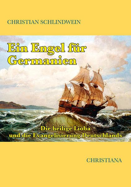 Ein Engel für Germanien: Die heilige Lioba und die Evangelisierung Deutschlands Philosophy