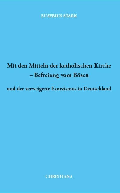 Mit den Mitteln der katholischen Kirche - Befreiung vom Bösen book