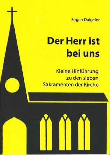 Der Herr Ist bei uns: Kleine Hinführung zu den sieben Sakramenten der Kirche book