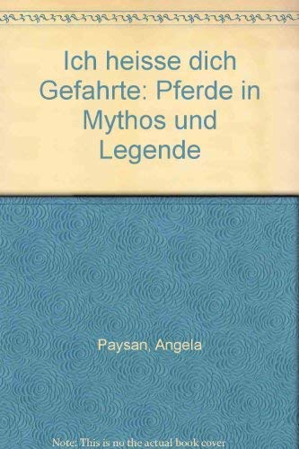 Ich heisse dich Gefährte. Pferde in Mythos und Legende Books