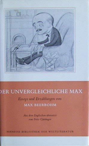 Der unvergleichliche Max. Essays und Erzählungen von Max Beerbohm Fiction