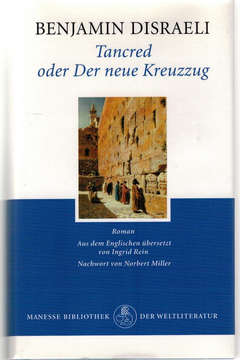 Tancred oder Der neue Kreuzzug: Roman: Roman. Nachw. v. Norbert Miller Fiction
