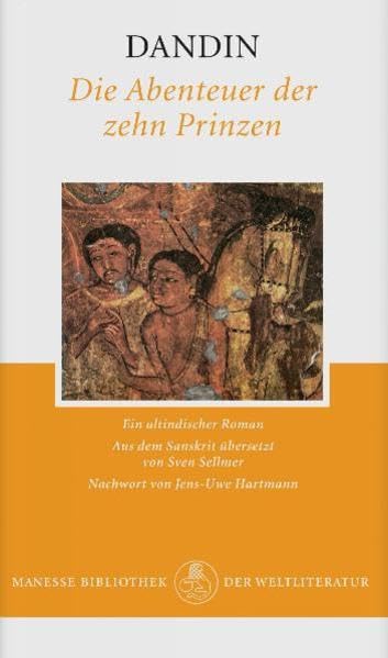 Die Abenteuer der zehn Prinzen: Ein altindischer Roman: Ein altindischer Roman. Nachw. v. Jens U. Hartmann Classics