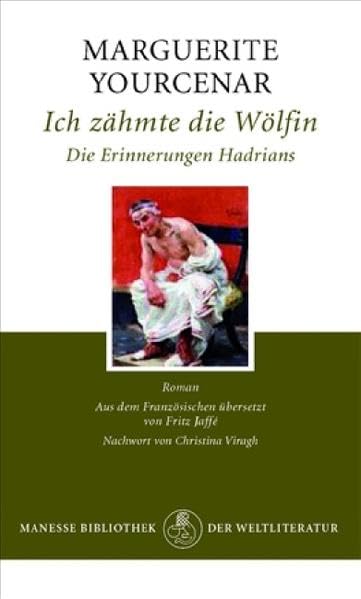Ich zähmte die Wölfin: Die Erinnerungen Hadrians. Roman Contemporary literature