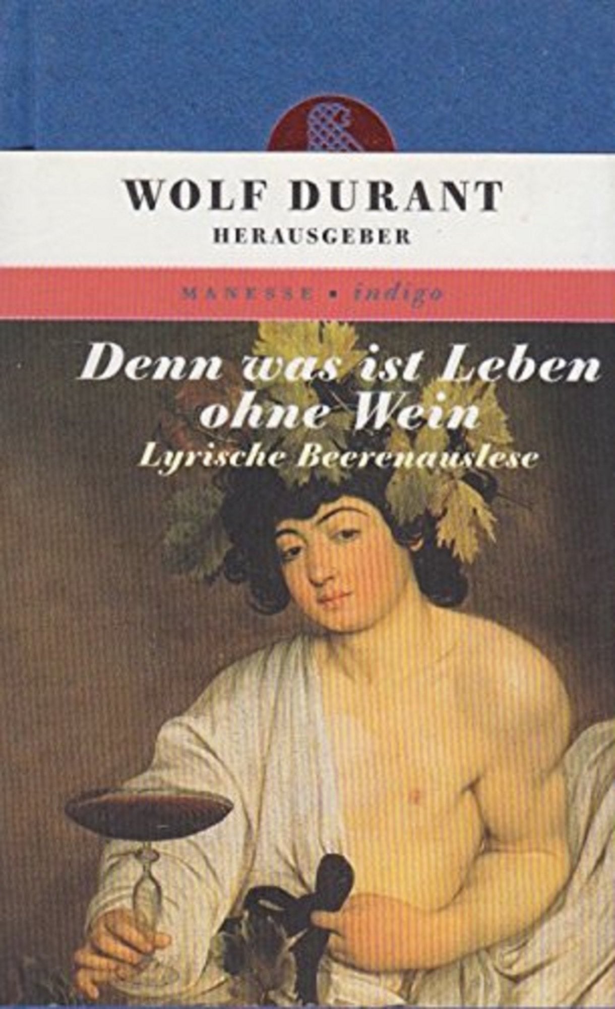 Denn was ist Leben ohne Wein. Lyrische Beerenauslese Fiction