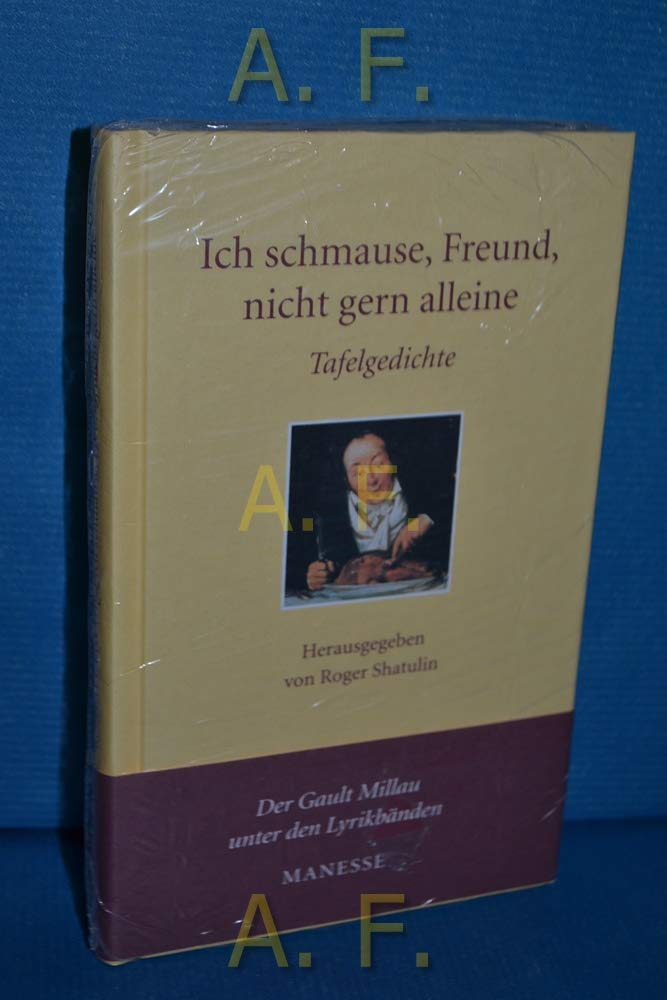 Ich schmause, Freund, nicht gern alleine: Tafelgedichte Books