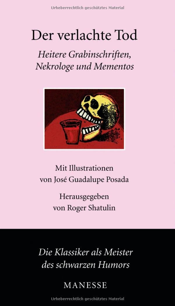 Der verlachte Tod -: Heitere Grabinschriften, Nekrologe und Mementos Books