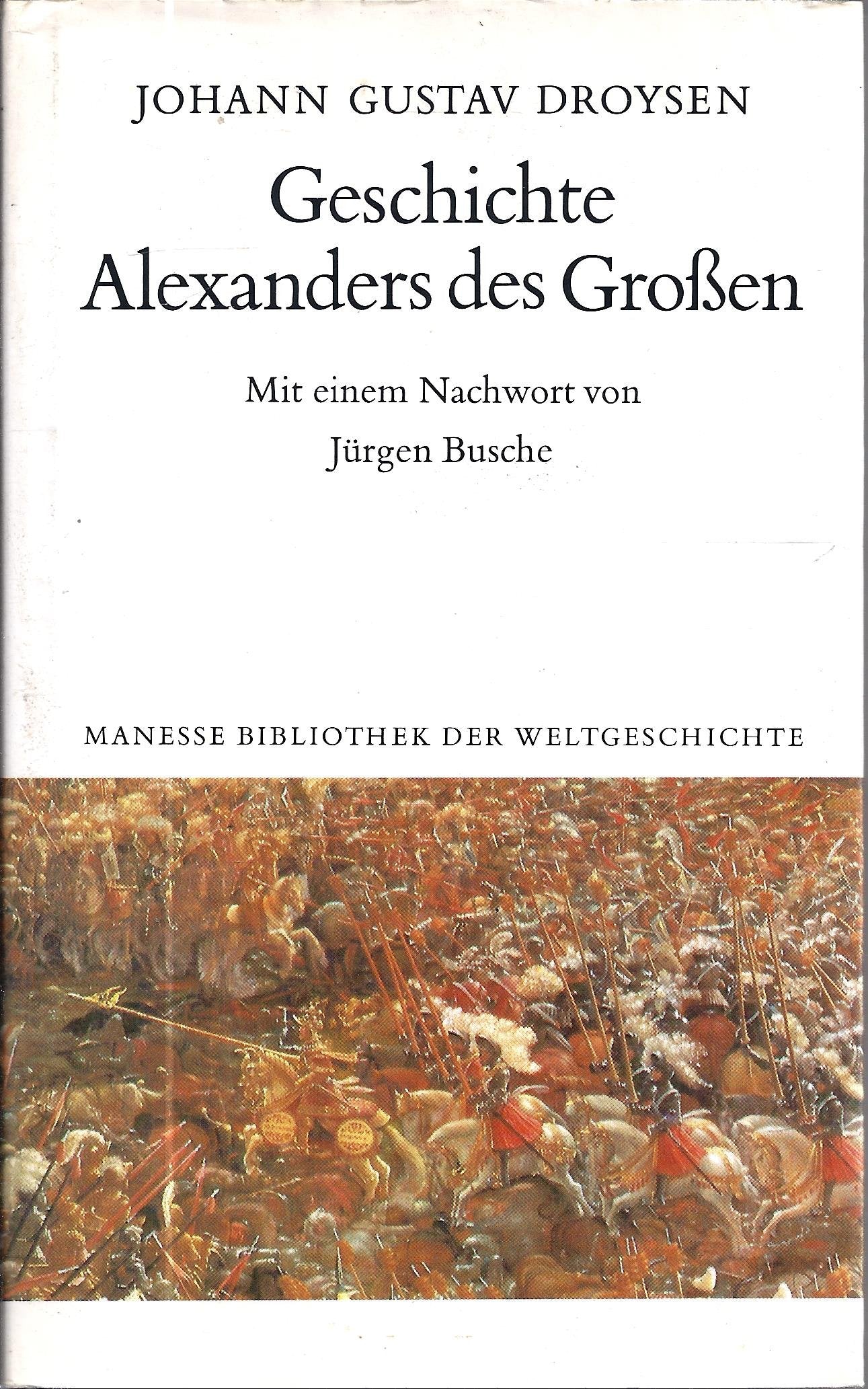 Geschichte Alexanders des Großen. Nach dem Text der Erstausgabe von 1833 Politics & History