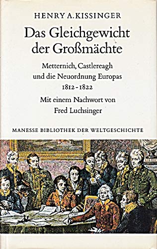 Das Gleichgewicht der Großmächte. Metternich, Castlereagh und die Neuordnung Europas 1812-1822. Politics & History