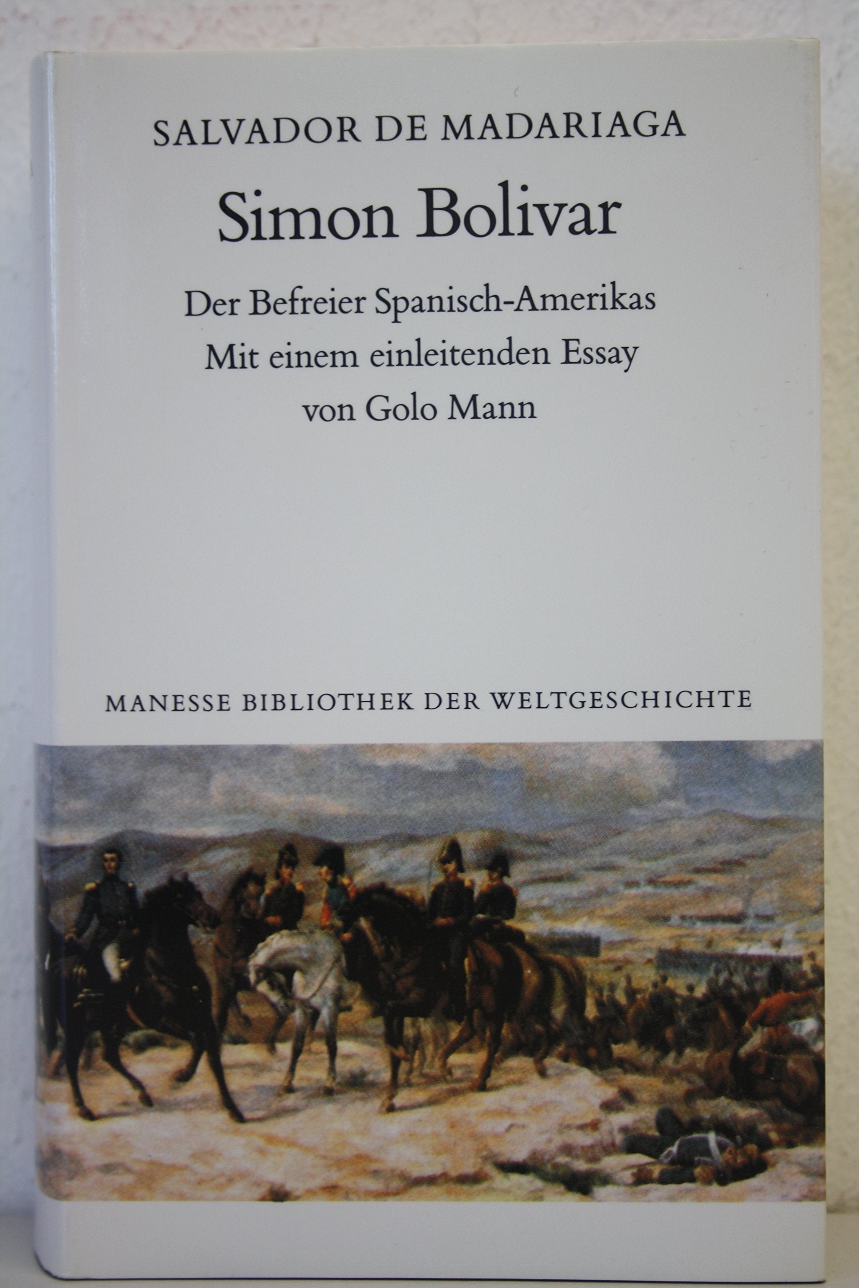 Simon Bolivar. Der Befreier Spanisch-Amerikas Politics & History